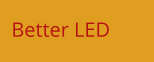Better LED
